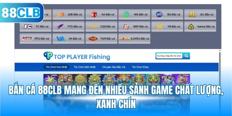 Bắn cá 88CLB mang đến nhiều sảnh game chất lượng, xanh chín