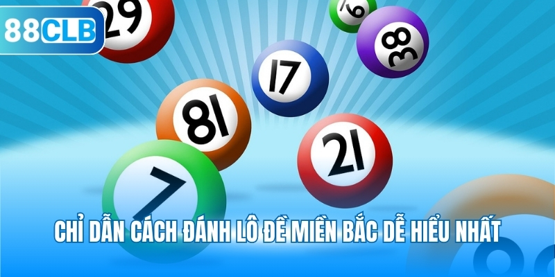 Chỉ dẫn cách đánh lô đề miền Bắc dễ hiểu nhất