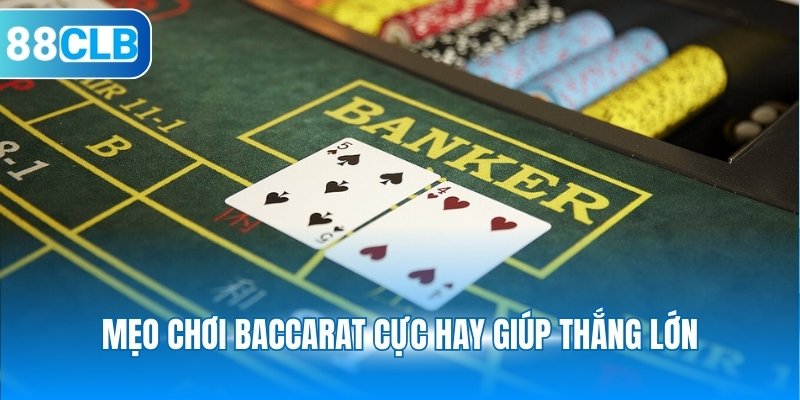 Mẹo chơi Baccarat cực hay giúp thắng lớn