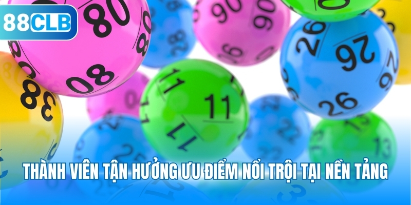 Thành viên tận hưởng ưu điểm nổi trội tại nền tảng