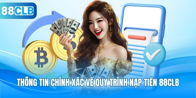Thông tin chính xác về quy trình nạp tiền 88CLB