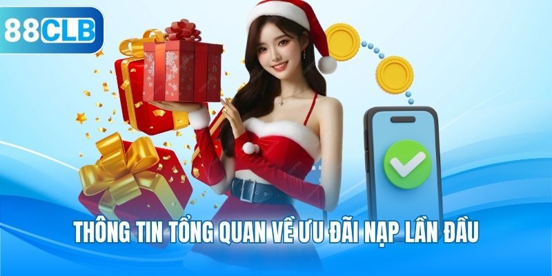 Thông tin tổng quan về ưu đãi nạp lần đầu